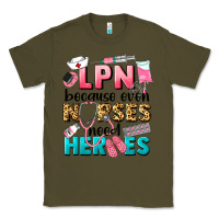 Army Green lpn because nurses need heroes Classic Tee - LillyAllenDesigns