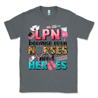 Charcoal Heather lpn because nurses need heroes Classic Tee - LillyAllenDesigns