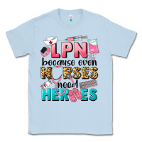 Dusty Blue lpn because nurses need heroes Classic Tee - LillyAllenDesigns