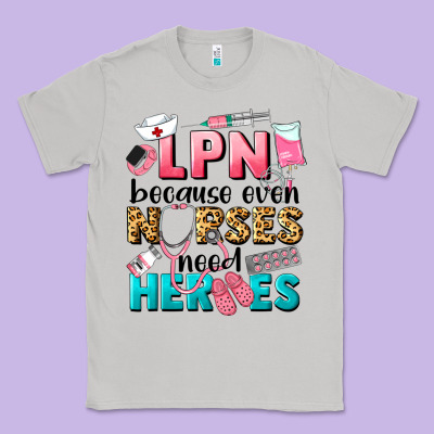 Lpn Because Nurses Need Heroes Classic Tee Designed By Lillyallendesigns