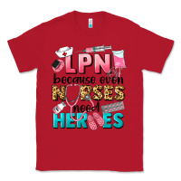 Red lpn because nurses need heroes Classic Tee - LillyAllenDesigns