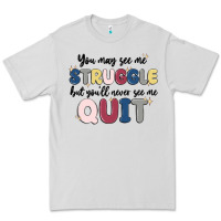 Dove Grey you may see me struggle Premium Tee - MaliasSmallBusiness