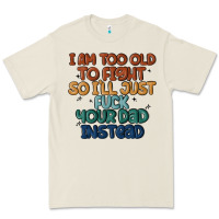Bone i'm too old to fight so i'll just fuck your dad in Premium Tee - MaliasSmallBusiness
