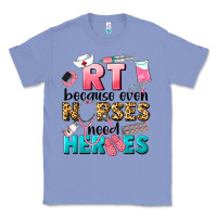 Colony Blue rt because nurses need heroes Classic Tee - LillyAllenDesigns