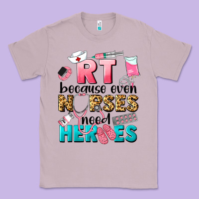 Rt Because Nurses Need Heroes Classic Tee Designed By Lillyallendesigns