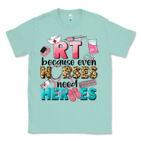 Seafoam rt because nurses need heroes Classic Tee - LillyAllenDesigns