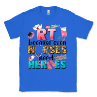True Royal rt because nurses need heroes Classic Tee - LillyAllenDesigns