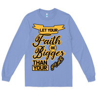 Colony Blue Let your Faith Be Bigger than your fear Long Sleeve Tee - Bettercallsaul