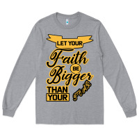 Heather Grey Let your Faith Be Bigger than your fear Long Sleeve Tee - Bettercallsaul