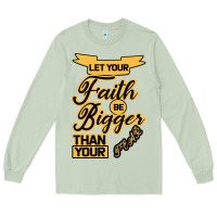 Matcha Let your Faith Be Bigger than your fear Long Sleeve Tee - Bettercallsaul