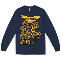 Navy Let your Faith Be Bigger than your fear Long Sleeve Tee - Bettercallsaul