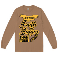 Toasted Coconut Let your Faith Be Bigger than your fear Long Sleeve Tee - Bettercallsaul