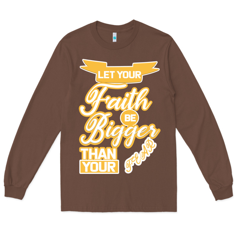Let Your Faith Be Bigger Than Your Fear Long Sleeve Tee by Bettercallsaul | Teevron