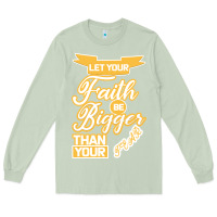 Matcha Let Your Faith Be Bigger Than Your Fear Long Sleeve Tee - Bettercallsaul