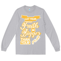 Moon Dust Let Your Faith Be Bigger Than Your Fear Long Sleeve Tee - Bettercallsaul