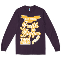 Plum Let Your Faith Be Bigger Than Your Fear Long Sleeve Tee - Bettercallsaul