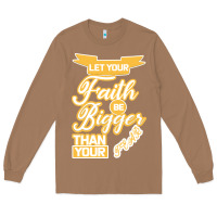 Toasted Coconut Let Your Faith Be Bigger Than Your Fear Long Sleeve Tee - Bettercallsaul