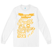 White Let Your Faith Be Bigger Than Your Fear Long Sleeve Tee - Bettercallsaul