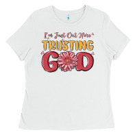 White i’m just out here trusting god Ladies Tee - MaliasSmallBusiness