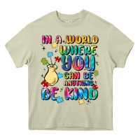 Mossy in a world where you can be anything Heavy Core Tee - MaliasSmallBusiness