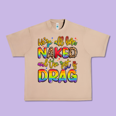 We're All Naked And The Rest Is Drag Urban Heavy Tee Designed By Artiststas