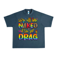 Midnight Navy we're all naked and the rest is drag Urban Heavy Tee - Artiststas