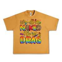 Peanut Butter we're all naked and the rest is drag Urban Heavy Tee - Artiststas