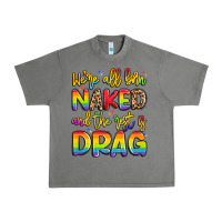 Tornado we're all naked and the rest is drag Urban Heavy Tee - Artiststas