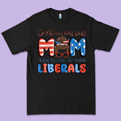 Just A Normal Mom Trying Not To Raise Liberals Premium Tee Designed By Maliassmallbusiness