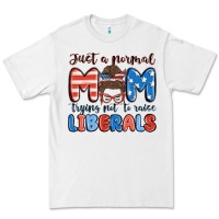 White just a normal mom trying not to raise liberals Premium Tee - MaliasSmallBusiness
