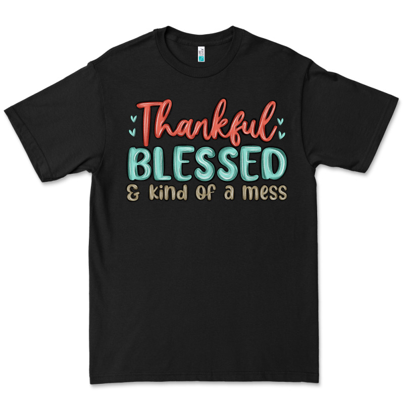 Thankful Blessed And Kind Of A Mess Premium Tee by MaliasSmallBusiness | Teevron