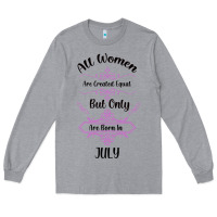 Heather Grey all women are created equal but only the smartest are born in july bla Long Sleeve Tee - Bettercallsaul