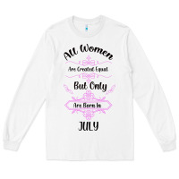 White all women are created equal but only the smartest are born in july bla Long Sleeve Tee - Bettercallsaul