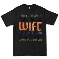 Black i don t always listen to my wife but when i do things tend to work out Premium Tee - MaliasSmallBusiness