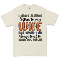 Bone i don t always listen to my wife but when i do things tend to work out Premium Tee - MaliasSmallBusiness