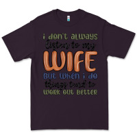 Plum i don t always listen to my wife but when i do things tend to work out Premium Tee - MaliasSmallBusiness