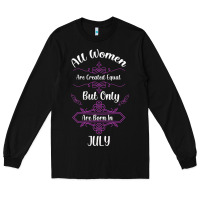 Black all women are created equal but only the smartest are born in july bla Long Sleeve Tee - Bettercallsaul