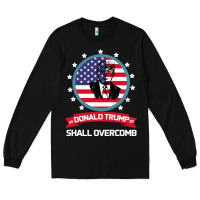 Donald Trump 2016 We Shall Overcomb Long Sleeve Tee | Teevron