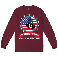 Burgundy DONALD TRUMP 2016 WE SHALL OVERCOMB Long Sleeve Tee - Bettercallsaul