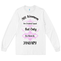 White all women are created equal but only the smartest are born in january Long Sleeve Tee - Bettercallsaul
