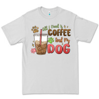 Dove Grey all i need is coffee and my dog Premium Tee - MaliasSmallBusiness