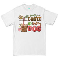 White all i need is coffee and my dog Premium Tee - MaliasSmallBusiness