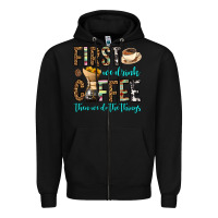Black first we drink coffee then we do the things Zipper Hoodie - OliviaCreatesArt