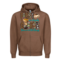 Chestnut first we drink coffee then we do the things Zipper Hoodie - OliviaCreatesArt