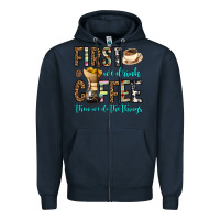 Navy first we drink coffee then we do the things Zipper Hoodie - OliviaCreatesArt
