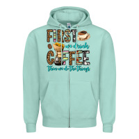 Seafoam first we drink coffee then we do the things Zipper Hoodie - OliviaCreatesArt