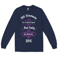 Navy all women are created equal but only the smartest are born in june Long Sleeve Tee - Bettercallsaul