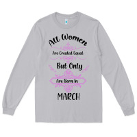 Moon Dust all women are created equal but only the smartest are born in march Long Sleeve Tee - Bettercallsaul