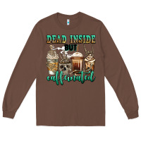 Chestnut dead inside but caffeinated skeleton coffee cups Long Sleeve Tee - Jasminsmagicworld