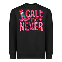 Black Call me never Valentine's Day Heavyweight Sweatshirt - HowdyJamesFarm